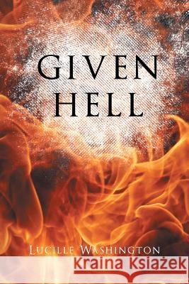 Given Hell Lucille Washington 9781640278516