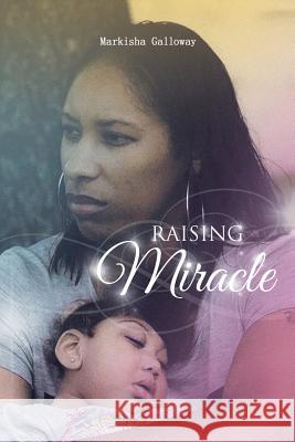 Raising Miracle Markisha Galloway 9781640278974