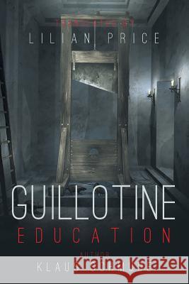 Guillotine Education Lilian Price 9781640279117 Page Publishing, Inc.