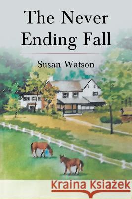 The Never Ending Fall Susan Watson 9781640279636 Page Publishing, Inc.