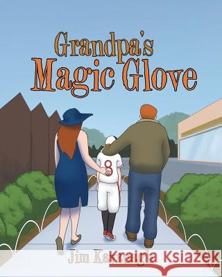 Grandpa's Magic Glove Jim Kavanagh 9781640281653 Christian Faith Publishing, Inc.