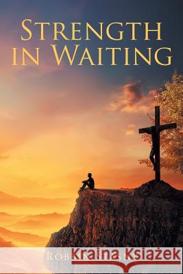 Strength in Waiting Robbin Stasny 9781640281691