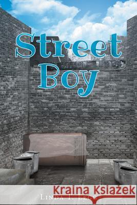 Street Boy Linda T. Legg 9781640282155 Christian Faith Publishing, Inc.