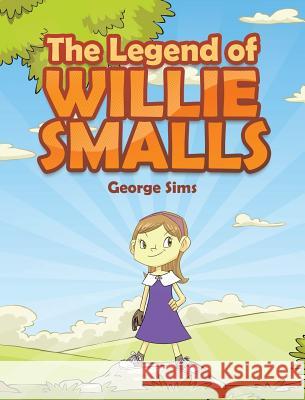 The Legend of Willie Smalls George Sims 9781640282575