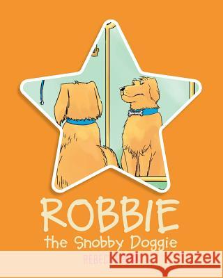 Robbie the Snobby Doggie Rebecca Pink 9781640284425 Christian Faith