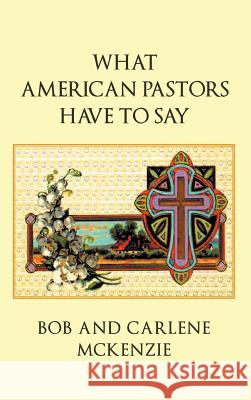 What American Pastors Have To Say Bob McKenzie, Carlene McKenzie 9781640285514