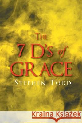 The 7 D's of Grace Stephen Todd 9781640287488