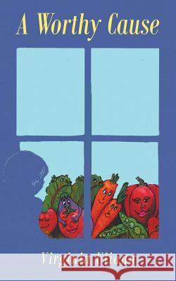 A Worthy Cause Virginia Uliana 9781640287853 Christian Faith Publishing, Inc.