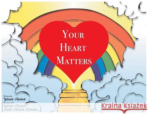 Your Heart Matters Yolande Murdock 9781640288881 Christian Faith Publishing, Inc.