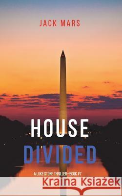 House Divided (A Luke Stone Thriller-Book 7) Mars, Jack 9781640291973