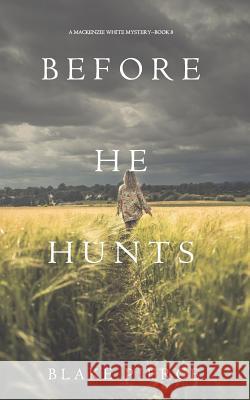 Before He Hunts (A Mackenzie White Mystery-Book 8) Pierce, Blake 9781640292437 Blake Pierce