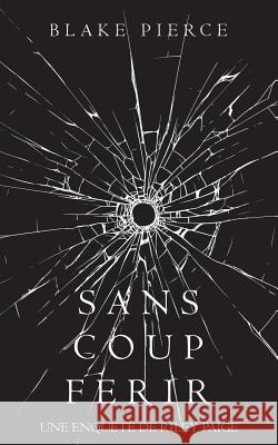 Sans Coup Ferir Blake Pierce 9781640296480 Blake Pierce