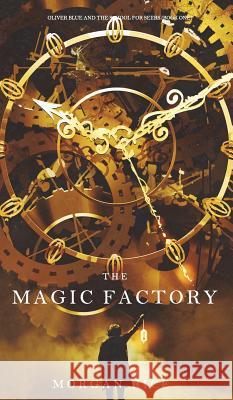 The Magic Factory (Oliver Blue and the School for Seers-Book One) Morgan Rice 9781640296725 Morgan Rice