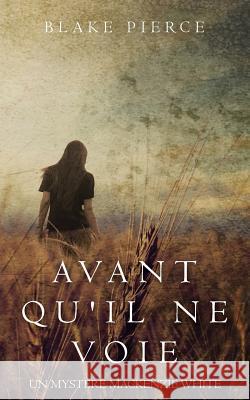 Avant qu'il ne voie Pierce, Blake 9781640297258 Blake Pierce