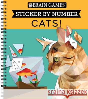 Brain Games - Sticker by Number: Cats! (28 Images to Sticker) Publications International Ltd 9781640304871 Publications International, Ltd.