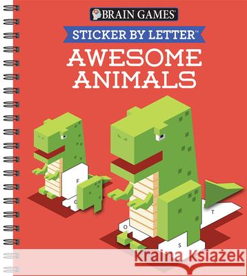 Brain Games - Sticker by Letter: Awesome Animals (Sticker Puzzles - Kids Activity Book) Publications International Ltd           Brain Games                              New Seasons 9781640305045 Publications International, Ltd.