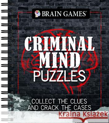 Brain Games - Criminal Mind Puzzles: Collect the Clues and Crack the Cases Publications International Ltd           Brain Games 9781640306738 Publications International, Ltd.