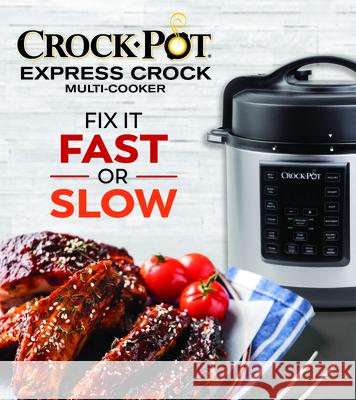 Crockpot Express Crock Multi-Cooker: Fix It Fast or Slow Publications International Ltd 9781640308220 Publications International, Ltd.