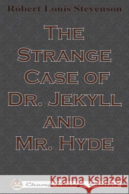 The Strange Case of Dr. Jekyll and Mr. Hyde Robert Louis Stevenson 9781640320345 Chump Change