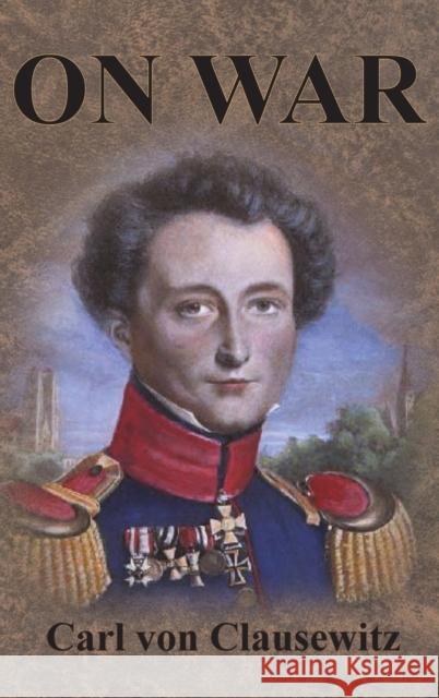 On War: Complete First Four Unabridged Books Clausewitz, Carl Von 9781640320802 Value Classic Reprints