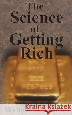 The Science of Getting Rich Wallace D. Wattles 9781640320840