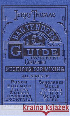 Jerry Thomas Bartenders Guide 1887 Reprint Jerry Thomas Ross Bolton 9781640321175 Value Classic Reprints