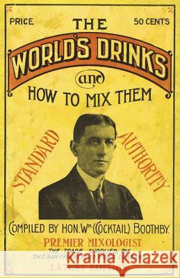 Boothby's World Drinks And How To Mix Them 1907 Reprint Boothby, William 9781640321205