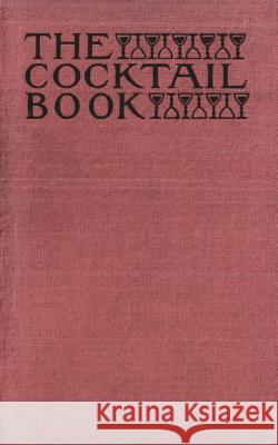 The Cocktail Book 1926 Reprint: A Sideboard Manual for Gentlemen The St Botolph Society 9781640321342 Value Classic Reprints