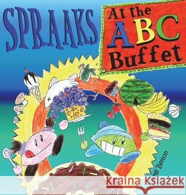 Spraaks At the ABC Buffet Regi Belton Wolffe An 9781640321571 Puppet Theater Books