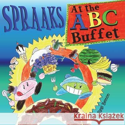 Spraaks At the ABC Buffet Regi Belton Wolffe An 9781640321588 Puppet Theater Books