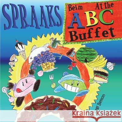 Spraaks At the ABC Buffet - Beim ABC Buffet Regi Belton Wolffe An Andreas Vo 9781640321625 Puppet Theater Books