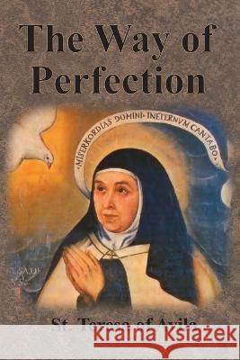 The Way of Perfection St Teres E. Allison Peers 9781640322066 Value Classic Reprints