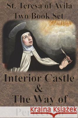 St. Teresa of Avila Two Book Set - Interior Castle and The Way of Perfection St Teresa of Avila                       E. Allison Peers Benedictines of Stanbrook 9781640322080 Value Classic Reprints