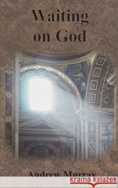 Waiting on God Andrew Murray 9781640322295 Value Classic Reprints