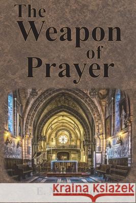 The Weapon of Prayer Edward M. Bounds 9781640322387 Value Classic Reprints