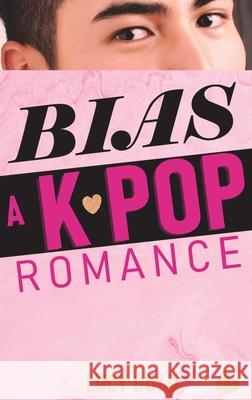 Bias - A K-pop Romance Lucy Gold 9781640322813 Giliad Press