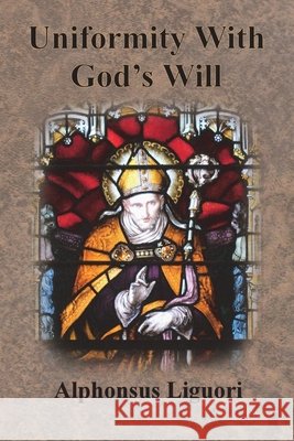 Uniformity With God's Will Alphonsus Liguori Thomas Tobin 9781640323254