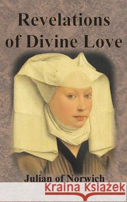 Revelations of Divine Love Julian of Norwich                        Grace Warrack 9781640323261 Chump Change