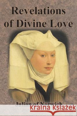 Revelations of Divine Love Julian of Norwich                        Grace Warrack 9781640323278 Chump Change