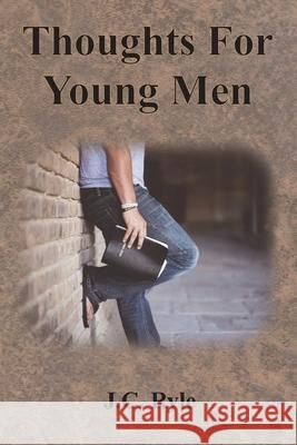 Thoughts For Young Men J. C. Ryle 9781640323391 Chump Change