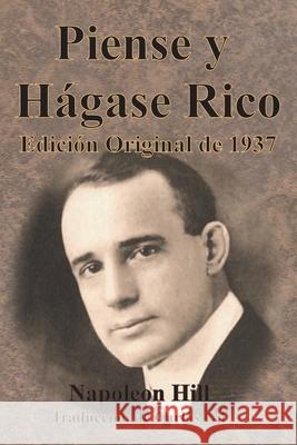 Piense y H?gase Rico Edici?n Original de 1937 Napoleon Hill Carlos Gil 9781640323988 Value Classic Reprints