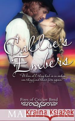 Callie's Embers Marie Piper 9781640340015 Limitless Publishing, LLC