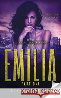 Emilia: Part 1 Lisa Cardiff 9781640340893 Limitless Publishing, LLC