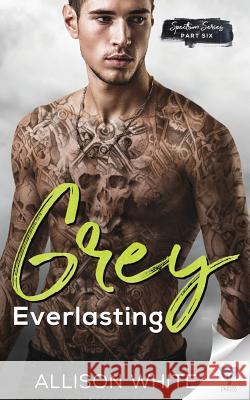 Grey: Everlasting Allison White 9781640344952 Limitless Publishing, LLC