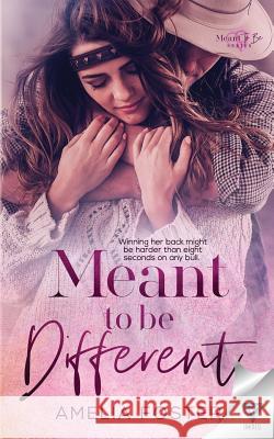 Meant To Be Different Amelia Foster 9781640348448 Limitless Publishing, LLC