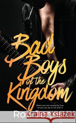 Bad Boys of the Kingdom Rob Jones 9781640348820 Limitless Publishing LLC