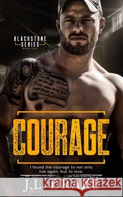 Courage J. L. Drake 9781640349025 Limitless Publishing LLC