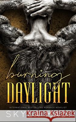 Burning Daylight Skyla Madi 9781640349070 Limitless Publishing LLC