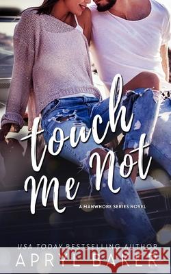 Touch Me Not - Anniversary Edition Apryl Baker 9781640349223