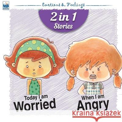 Emotions & Feelings: Worried and Angry Priyadarshani Gogoi   9781640358003 Macaw Books